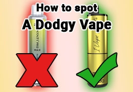 How to Spot a Dodgy Vape