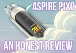 The Aspire Pixo Pod Kit - An Honest Review and Guide