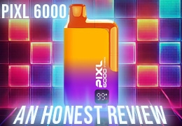 PIXL 6000 Disposable Vape - An Honest Review and Guide